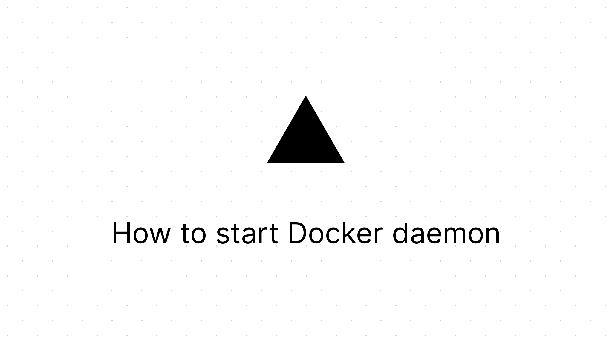 how-to-start-docker-daemon